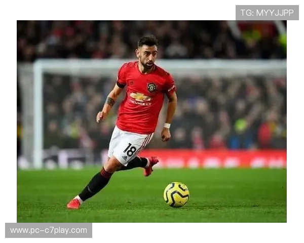 费尔南德斯在曼联中场作用关键，攻防两端贡献突出